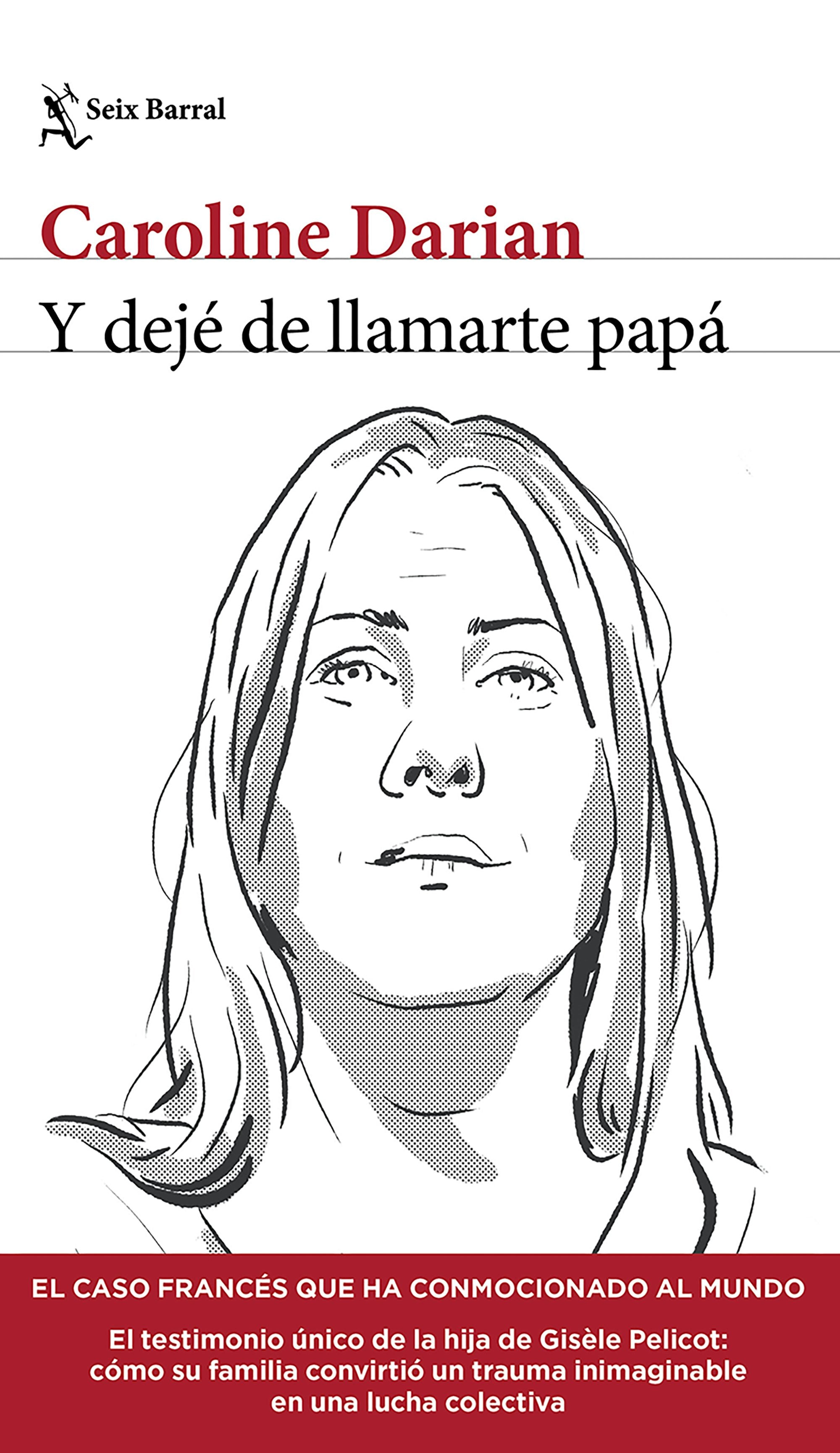 Book cover image for Y dejé de llamarte papá: El caso francés que ha conmocionado al mundo (Crimen real) / I’ll Never Call Him Dad Again (True Crime) ISBN: 9786073926287